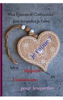 Mes Raisons et Confessions pour lesquelles je t'aime: Livre d'amour à compléter et à offrir /Pour hommes et femmes /Cadeau pour demande mariage, les proches, Ami(e)s, Saint Valentin, Anniversaire, Fête 