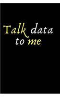 talk data to me