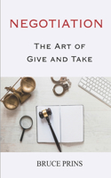 Negotiation: The art of give and take.