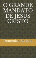 O Grande Mandato de Jesus Cristo