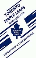 Toronto Maple Leafs Trivia Quiz Book: The One With All The Questions