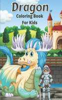 Dragon Coloring Book For Kids: A Beautiful Dragon Coloring Book For Children Ages 4 to 8