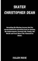 Skater Christopher Dean: Revealing His Skating Journey And the secrets behind his retirement from ice skating, His Achievements, Personal Life, Family, Net Worth and Facts A