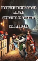 Bobby the Talking Badger and the Smugglers of Cornwall: A Tale of Friendship, Mystery, and Adventure(1 Bobby the Talking Badger)