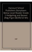 Harcourt School Publishers Storytown: Below Level Reader Grade 1 Hedgehog and Beaver