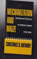 Mechanization and Maize: Agriculture and the Politics of Technology Transfer in East Africa