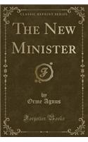 The New Minister (Classic Reprint)