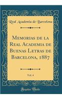 Memorias de la Real Academia de Buenas Letras de Barcelona, 1887, Vol. 4 (Classic Reprint)