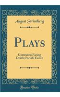 Plays: Comrades; Facing Death; Pariah; Easter (Classic Reprint)