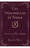 Les Demoiselles de Nesle (Classic Reprint)