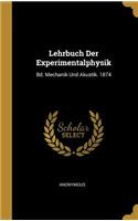 Lehrbuch Der Experimentalphysik: Bd. Mechanik Und Akustik. 1874