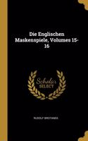 Die Englischen Maskenspiele, Volumes 15-16