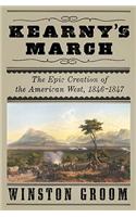 Kearny's March: The Epic Creation of the American West, 1846-1847