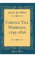 Carlyle Till Marriage, 1795-1826 (Classic Reprint)