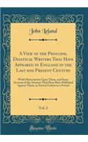 A View of the Principal Deistical Writers That Have Appeared in England in the Last and Present Century, Vol. 2