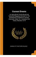 Current Events: An Agricultural, Horticultural and Industrial Magazine Devoted to the Development of Missouri, Kansas, Arkansas, Indian Ter., Louisiana and Texas, V