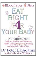 Eat Right For Your Baby: The Individual GT Maximum Health During Pregnancy nursg your Babys 1ST Year