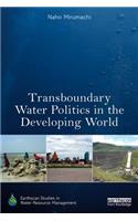Transboundary Water Politics in the Developing World: (Earthscan Studies in Water Resource Management)
