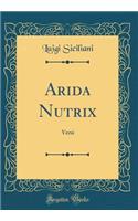 Arida Nutrix: Versi (Classic Reprint)