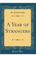 A Year of Strangers (Classic Reprint)