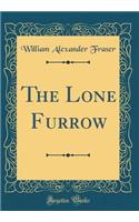 The Lone Furrow (Classic Reprint)