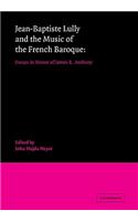 Jean-Baptiste Lully and the Music of the French Baroque