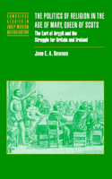 The Politics of Religion in the Age of Mary, Queen of Scots
