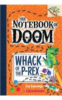 Whack of the P-Rex: A Branches Book (the Notebook of Doom #5)