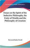 Essays on the Spirit of the Inductive Philosophy, the Unity of Worlds and the Philosophy of Creation