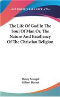 Life Of God In The Soul Of Man Or, The Nature And Excellency Of The Christian Religion