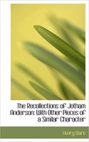 The Recollections of Jotham Anderson: With Other Pieces of a Similar Character (Large Print Edition)