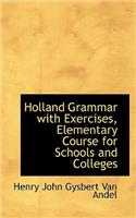 Holland Grammar with Exercises, Elementary Course for Schools and Colleges