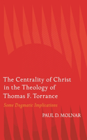 The Centrality of Christ in the Theology of Thomas F. Torrance