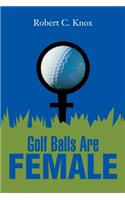 Golf Balls Are Female