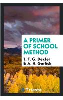 A Primer of School Method