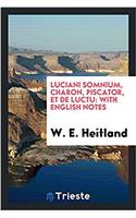 Luciani Somnium, Charon, Piscator, Et de Luctu: With English Notes