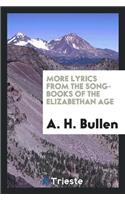 More Lyrics from the Song-Books of the Elizabethan Age