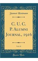 C. U. C. P. Alumni Journal, 1916, Vol. 23 (Classic Reprint)