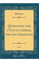 Questions Sur L'Encyclopedie, Par Des Amateurs, Vol. 7 (Classic Reprint)