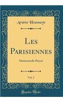 Les Parisiennes, Vol. 2: Mademoiselle Phryné (Classic Reprint)