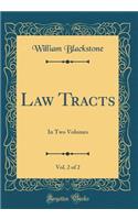 Law Tracts, Vol. 2 of 2: In Two Volumes (Classic Reprint): In Two Volumes (Classic Reprint)