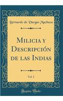 Milicia y Descripción de las Indias, Vol. 2 (Classic Reprint)
