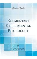 Elementary Experimental Physiology (Classic Reprint)