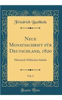Neue Monatsschrift für Deutschland, 1820, Vol. 2: Historisch-Politischen Inhalts (Classic Reprint)