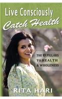 Live Consciously, Catch Health