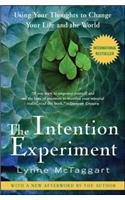 Intention Experiment: Using Your Thoughts to Change Your Life and the World