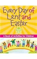 Every Day of Lent and Easter, Year B