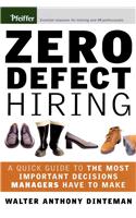 Zero Defect Hiring: A Quick Guide to the Most Important Decisions Managers Have to Make