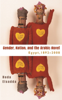 Gender, Nation, and the Arabic Novel Egypt, 1892–2008