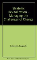 Strategic Revitalization - Managing the Challenges of Change